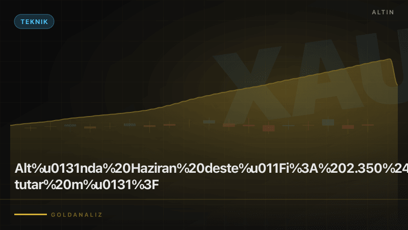 Altın Haziran 4.660$ destek teknik analiz